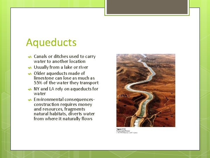 Aqueducts Canals or ditches used to carry water to another location Usually from a