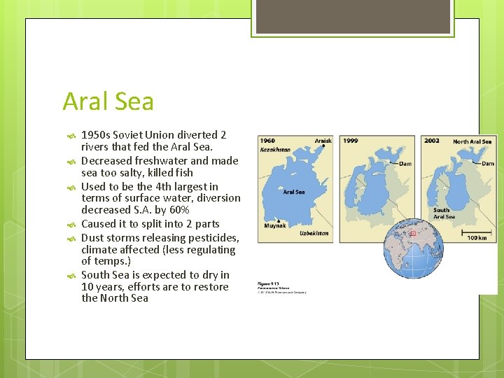 Aral Sea 1950 s Soviet Union diverted 2 rivers that fed the Aral Sea.