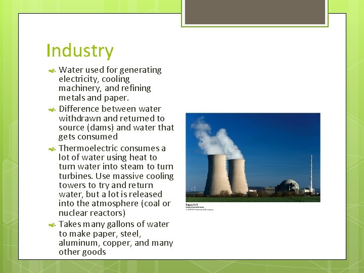 Industry Water used for generating electricity, cooling machinery, and refining metals and paper. Difference
