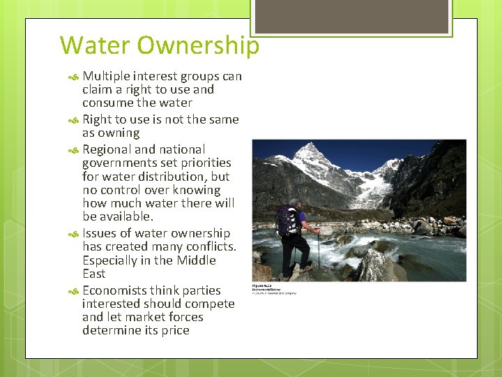 Water Ownership Multiple interest groups can claim a right to use and consume the