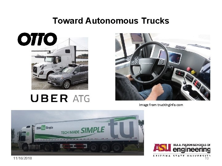 Toward Autonomous Trucks Image from truckinginfo. com 11/16/2018 10 