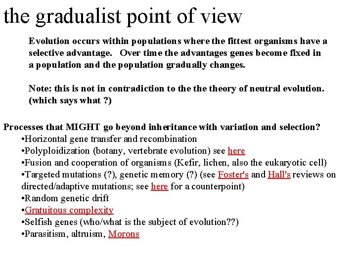 the gradualist point of view Evolution occurs within populations where the fittest organisms have