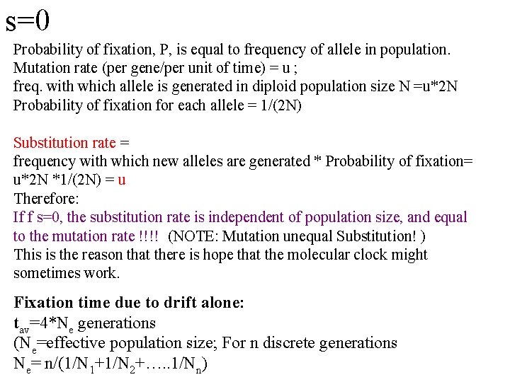 s=0 Probability of fixation, P, is equal to frequency of allele in population. Mutation