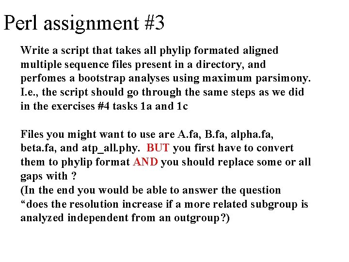 Perl assignment #3 Write a script that takes all phylip formated aligned multiple sequence