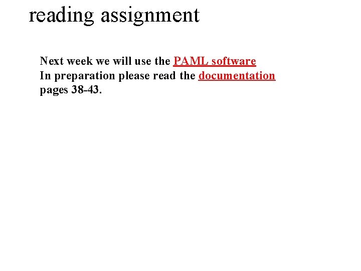 reading assignment Next week we will use the PAML software In preparation please read