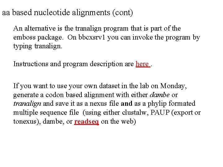 aa based nucleotide alignments (cont) An alternative is the tranalign program that is part