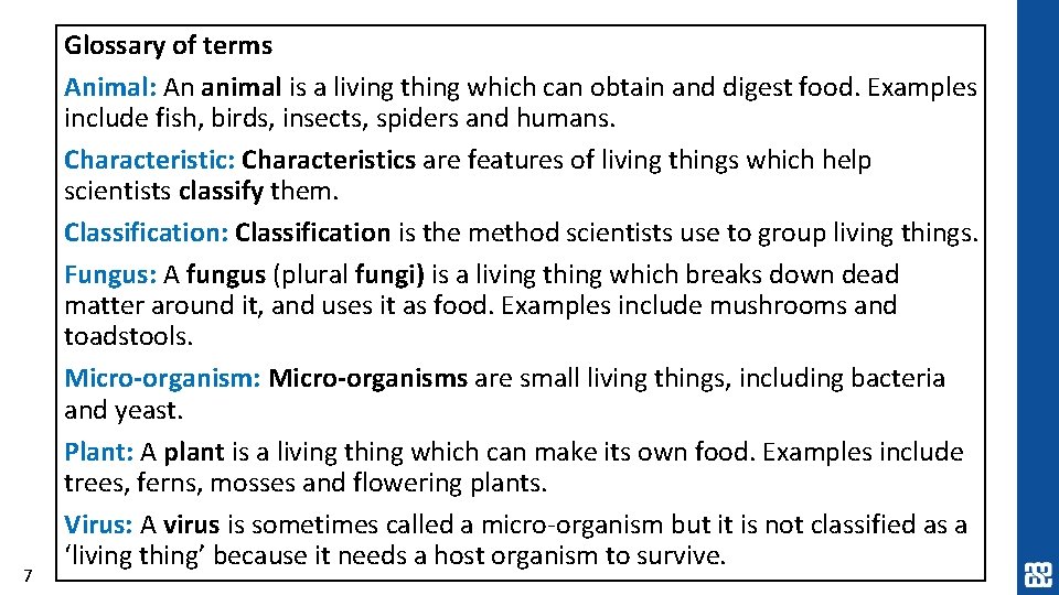 7 Glossary of terms Animal: An animal is a living thing which can obtain