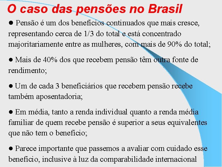 O caso das pensões no Brasil l Pensão é um dos benefícios continuados que