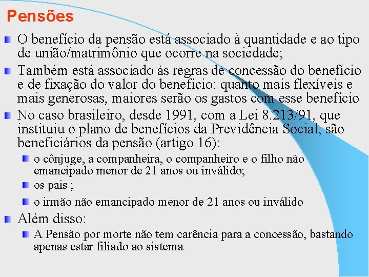 Pensões O benefício da pensão está associado à quantidade e ao tipo de união/matrimônio