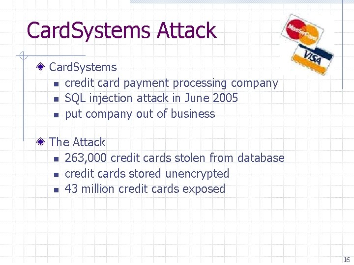 Card. Systems Attack Card. Systems n credit card payment processing company n SQL injection