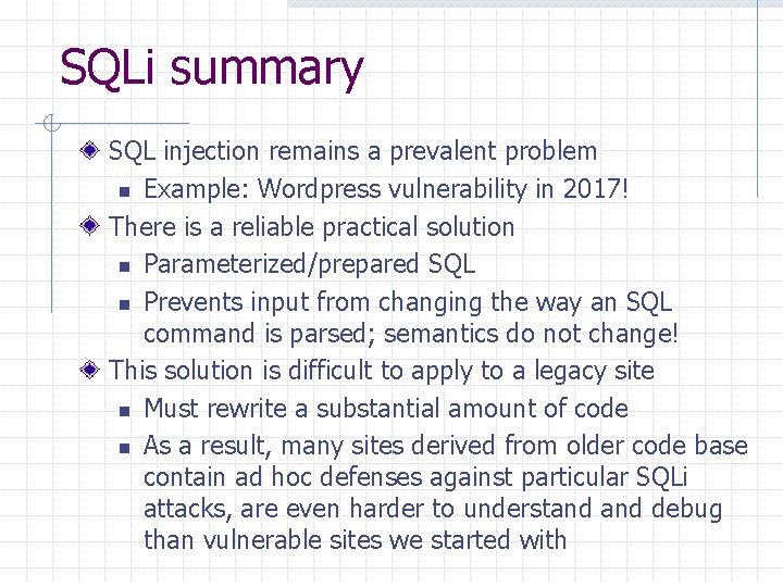 SQLi summary SQL injection remains a prevalent problem n Example: Wordpress vulnerability in 2017!