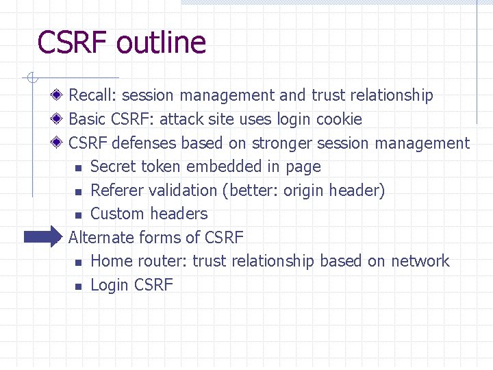 CSRF outline Recall: session management and trust relationship Basic CSRF: attack site uses login