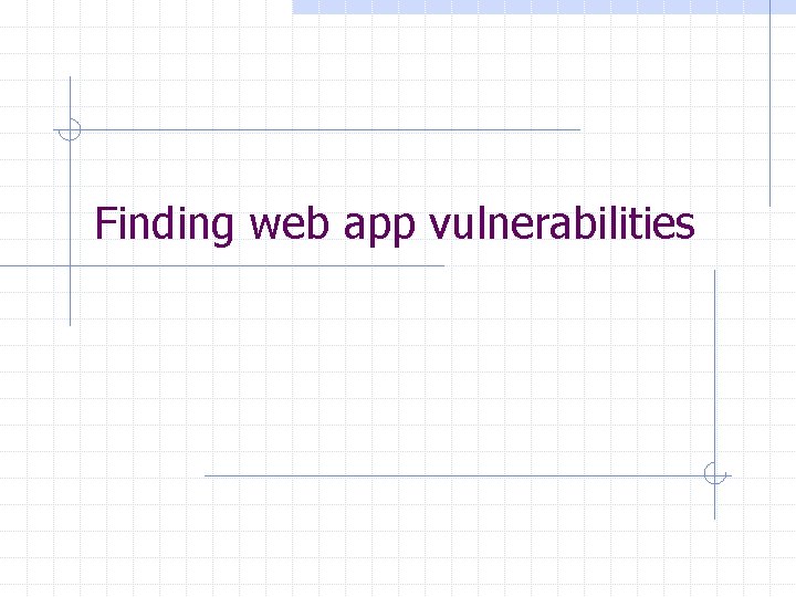 Finding web app vulnerabilities 