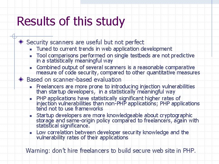 Results of this study Security scanners are useful but not perfect n n n