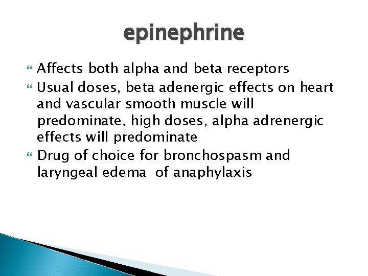 epinephrine Affects both alpha and beta receptors Usual doses, beta adenergic effects on heart