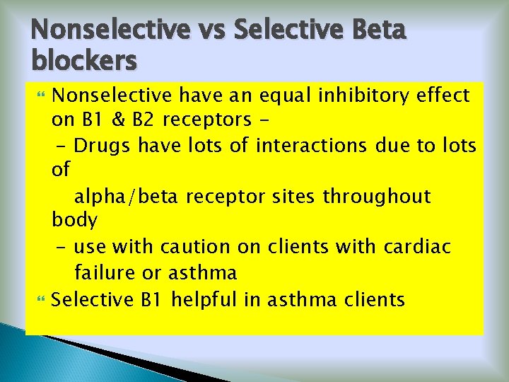 Nonselective vs Selective Beta blockers Nonselective have an equal inhibitory effect on B 1