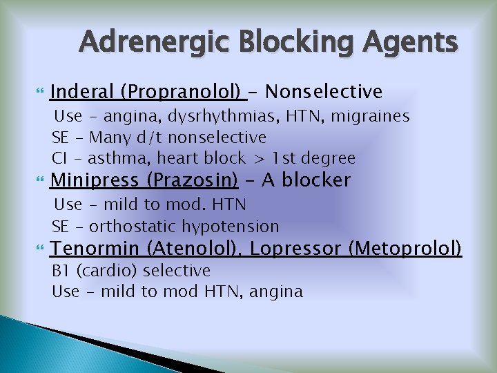Adrenergic Blocking Agents Inderal (Propranolol) - Nonselective Use - angina, dysrhythmias, HTN, migraines SE