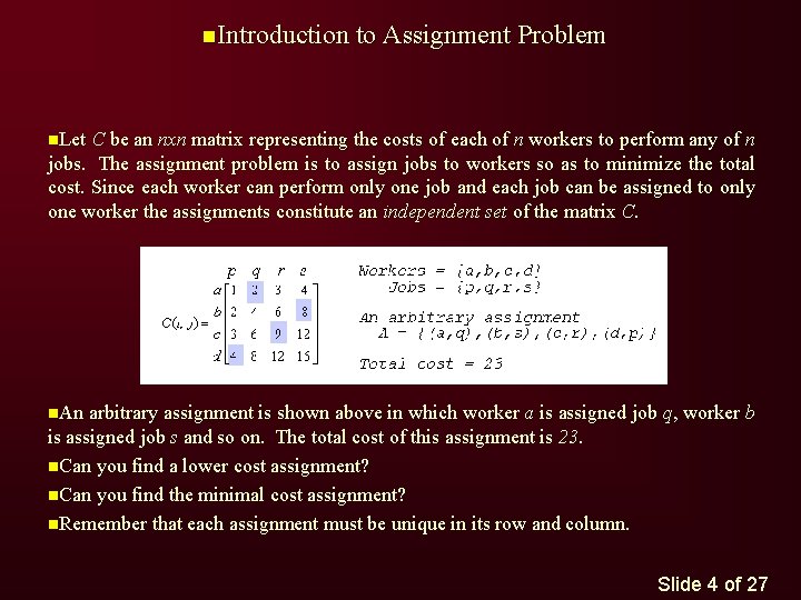 n. Introduction to Assignment Problem n. Let C be an nxn matrix representing the