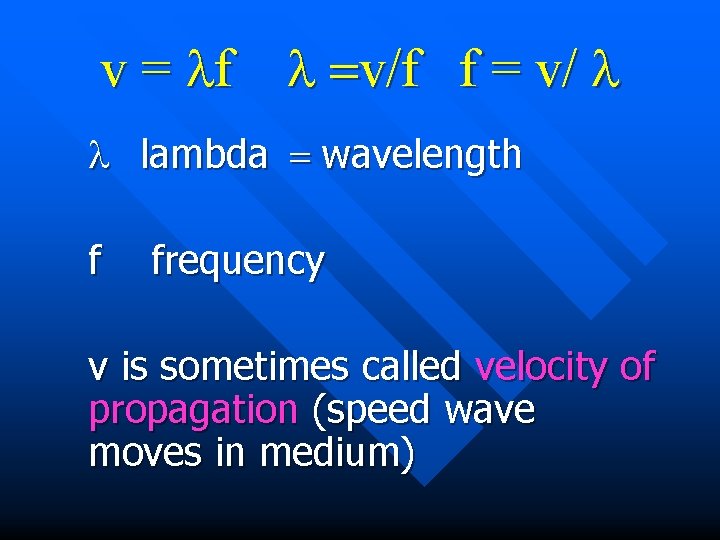v = lf l =v/f f = v/ l l lambda = wavelength f