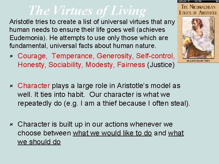 The Virtues of Living Aristotle tries to create a list of universal virtues that
