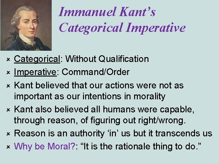 Immanuel Kant’s Categorical Imperative û û û Categorical: Without Qualification Imperative: Command/Order Kant believed