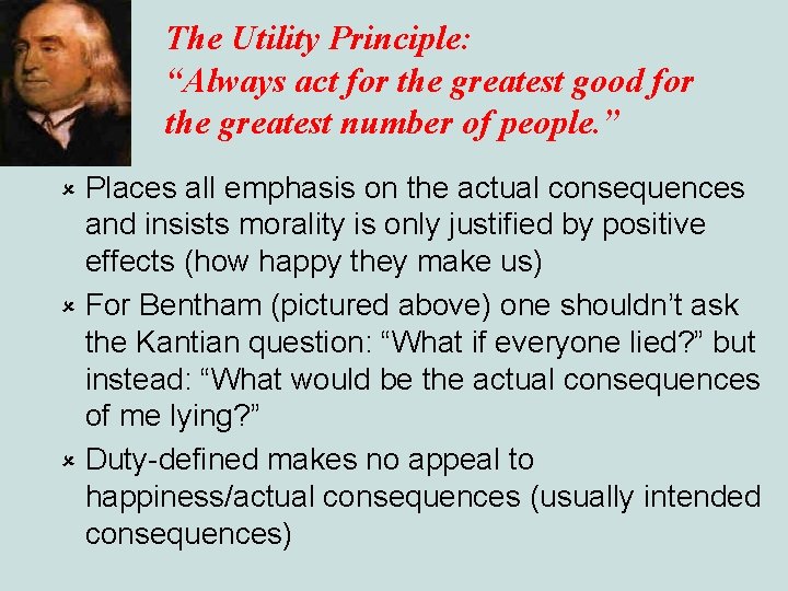 The Utility Principle: “Always act for the greatest good for the greatest number of