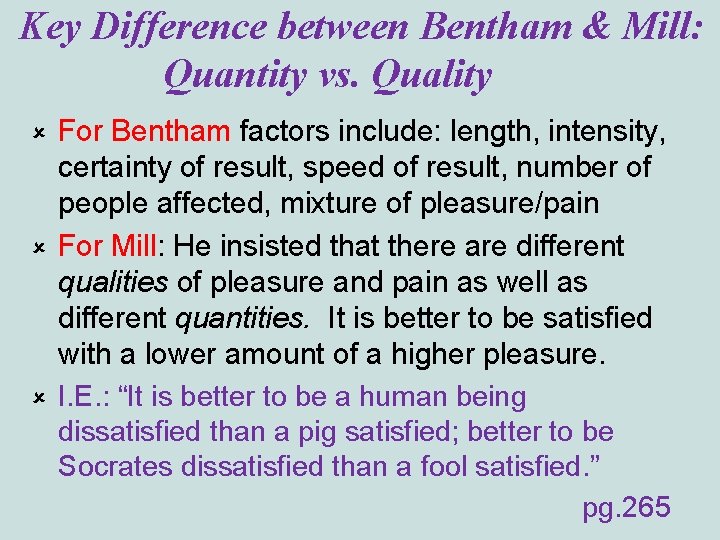 Key Difference between Bentham & Mill: Quantity vs. Quality For Bentham factors include: length,
