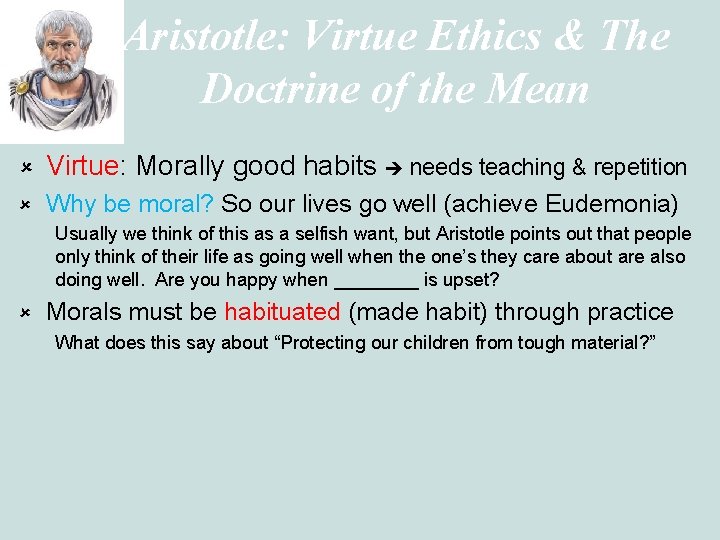 Aristotle: Virtue Ethics & The Doctrine of the Mean û Virtue: Morally good habits