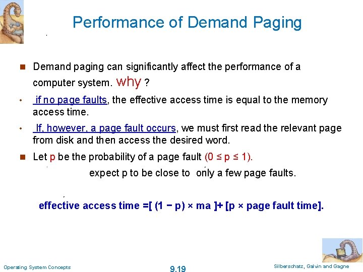 Performance of Demand Paging n Demand paging can significantly affect the performance of a