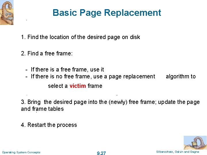 Basic Page Replacement 1. Find the location of the desired page on disk 2.