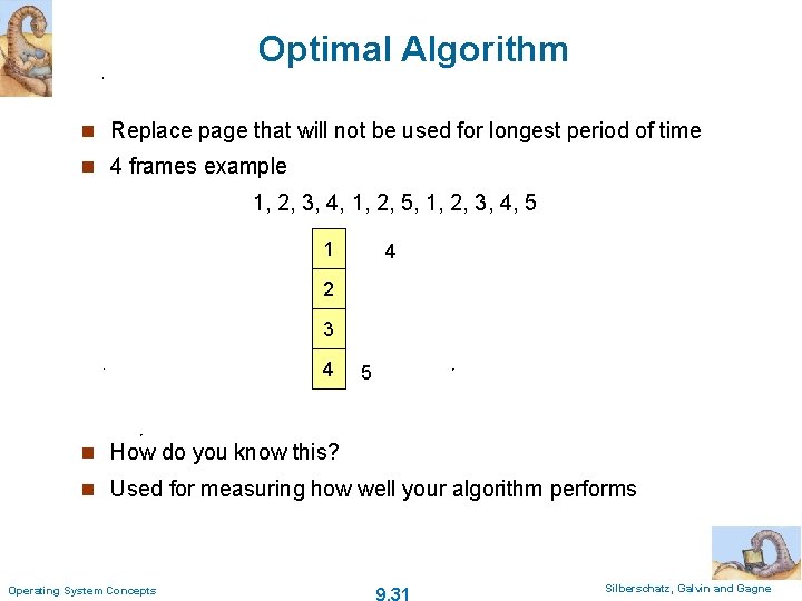 Optimal Algorithm n Replace page that will not be used for longest period of
