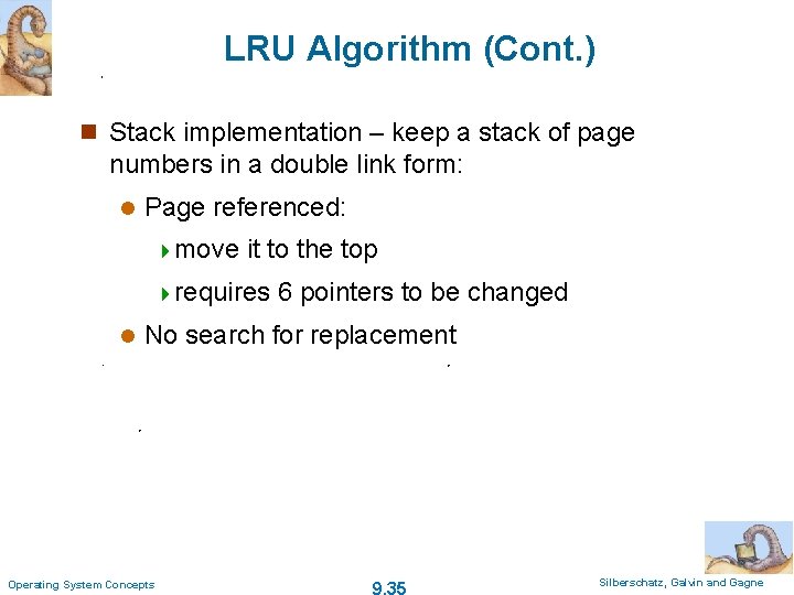 LRU Algorithm (Cont. ) n Stack implementation – keep a stack of page numbers