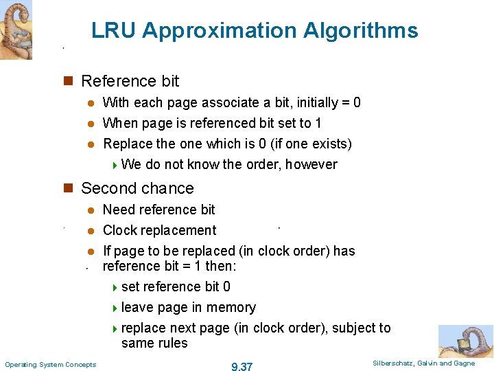 LRU Approximation Algorithms n Reference bit With each page associate a bit, initially =