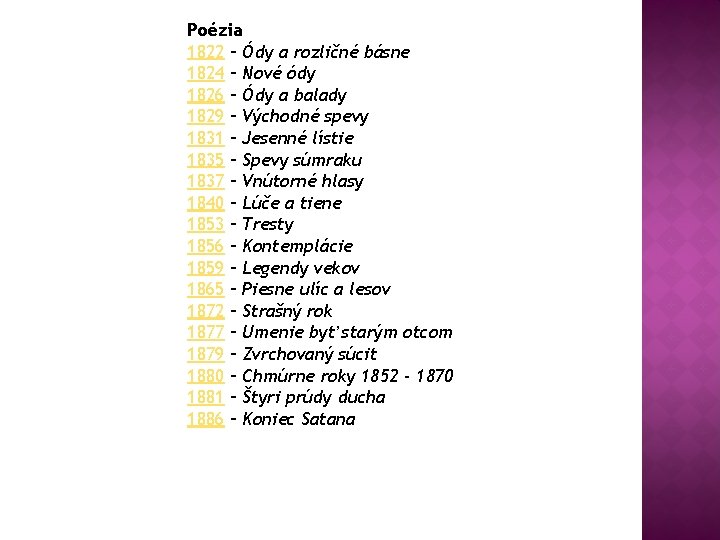 Poézia 1822 – Ódy a rozličné básne 1824 – Nové ódy 1826 – Ódy