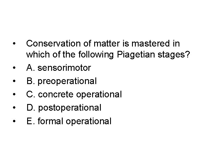  • • • Conservation of matter is mastered in which of the following