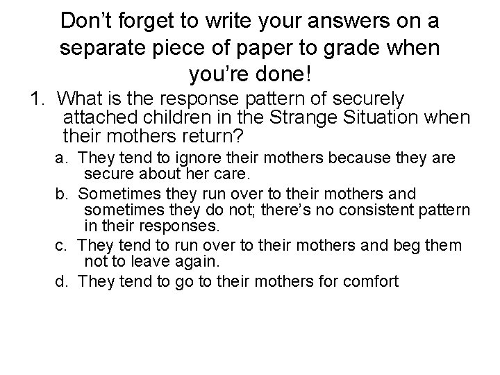 Don’t forget to write your answers on a separate piece of paper to grade