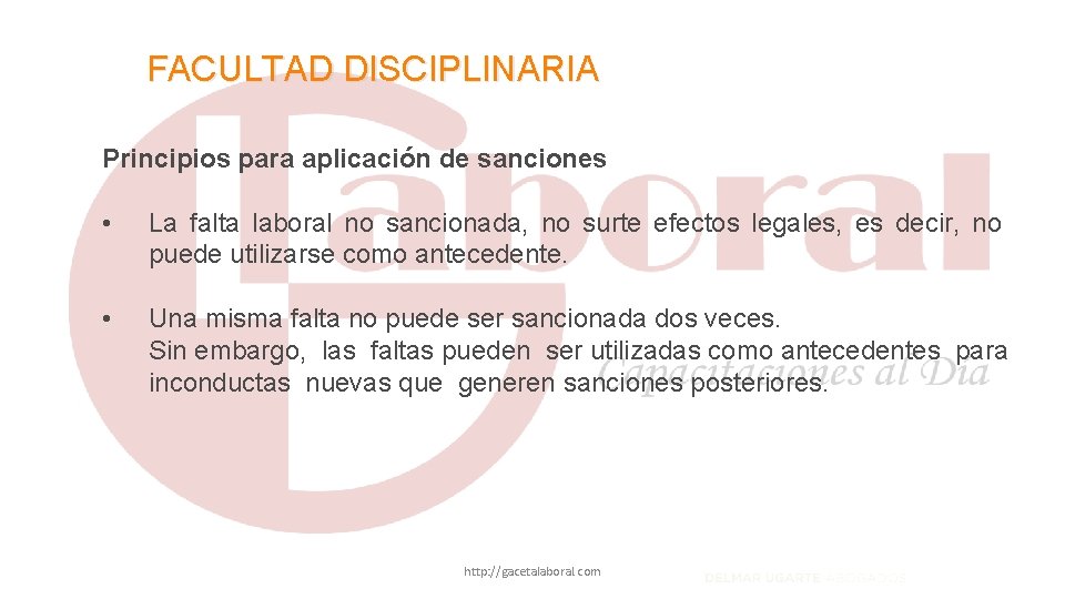 FACULTAD DISCIPLINARIA Principios para aplicación de sanciones • La falta laboral no sancionada, no