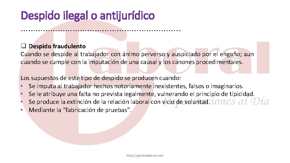 Despido ilegal o antijurídico ……………………………. . q Despido fraudulento Cuando se despide al trabajador