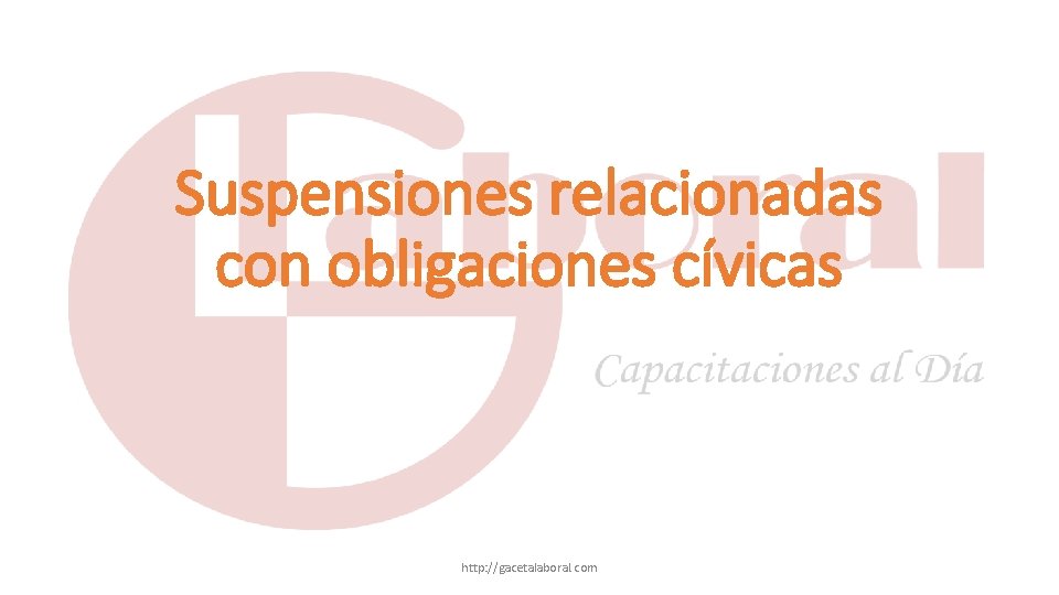 Suspensiones relacionadas con obligaciones cívicas http: //gacetalaboral. com 