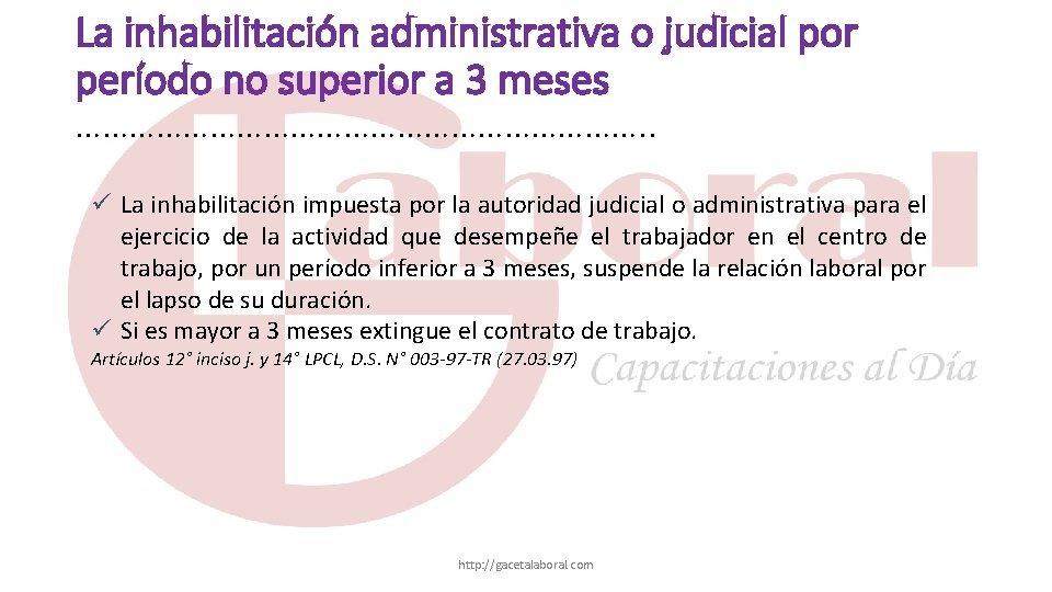 La inhabilitación administrativa o judicial por período no superior a 3 meses ……………………………. .