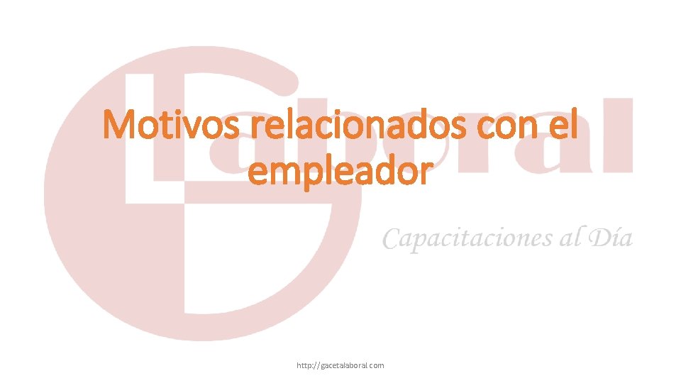 Motivos relacionados con el empleador http: //gacetalaboral. com 