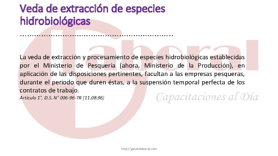 Veda de extracción de especies hidrobiológicas ……………………………. . La veda de extracción y procesamiento