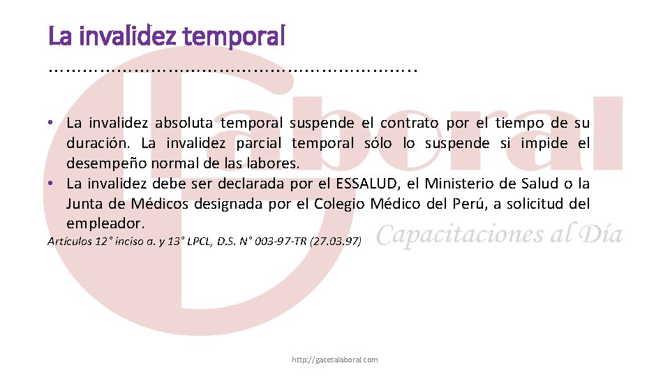 La invalidez temporal ……………………………. . • La invalidez absoluta temporal suspende el contrato por