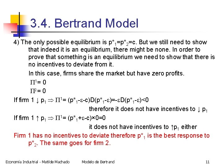 3. 4. Bertrand Model 4) The only possible equilibrium is p*1=p*2=c. But we still