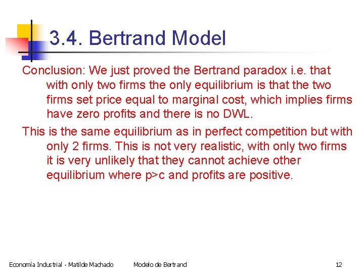 3. 4. Bertrand Model Conclusion: We just proved the Bertrand paradox i. e. that