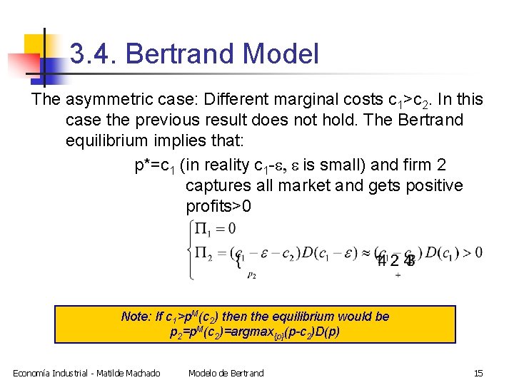 3. 4. Bertrand Model The asymmetric case: Different marginal costs c 1>c 2. In