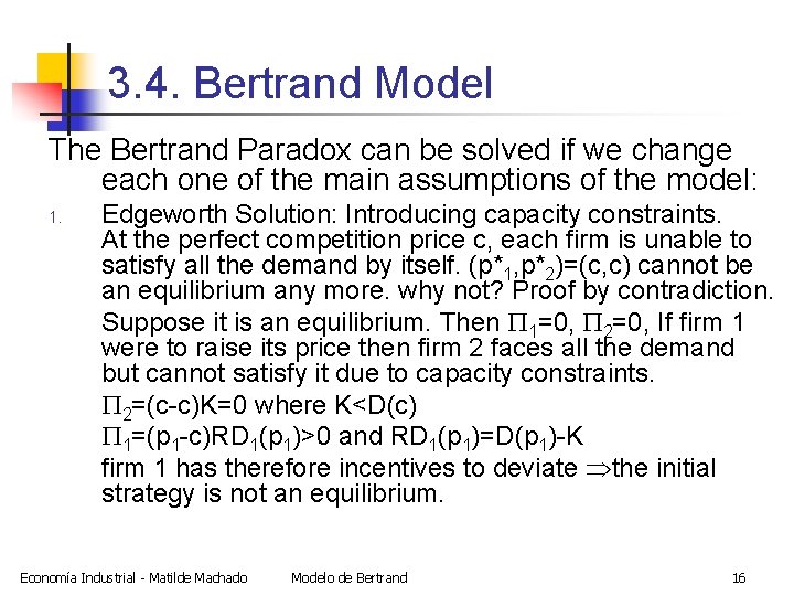 3. 4. Bertrand Model The Bertrand Paradox can be solved if we change each