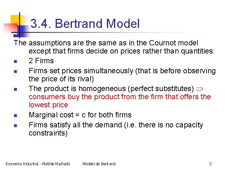 3. 4. Bertrand Model The assumptions are the same as in the Cournot model