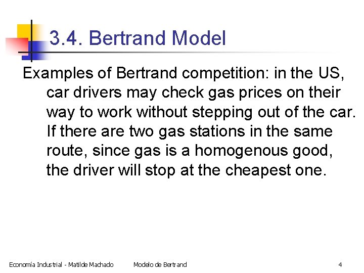 3. 4. Bertrand Model Examples of Bertrand competition: in the US, car drivers may
