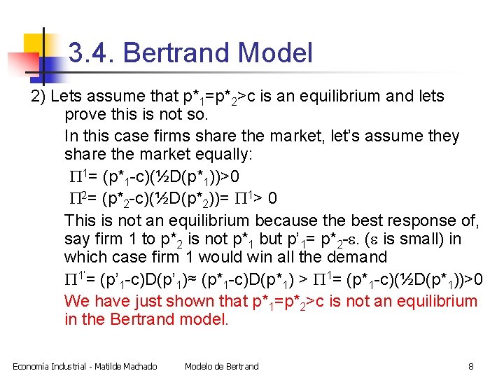 3. 4. Bertrand Model 2) Lets assume that p*1=p*2>c is an equilibrium and lets